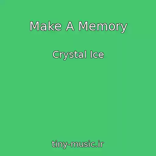 کاور آهنگ Make A Memory از Crystal Ice