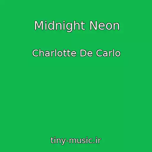 کاور آهنگ Midnight Neon از Charlotte De Carlo