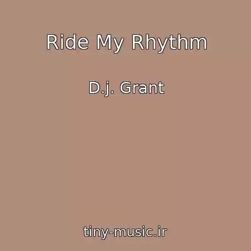 کاور آهنگ Ride My Rhythm از D.j. Grant