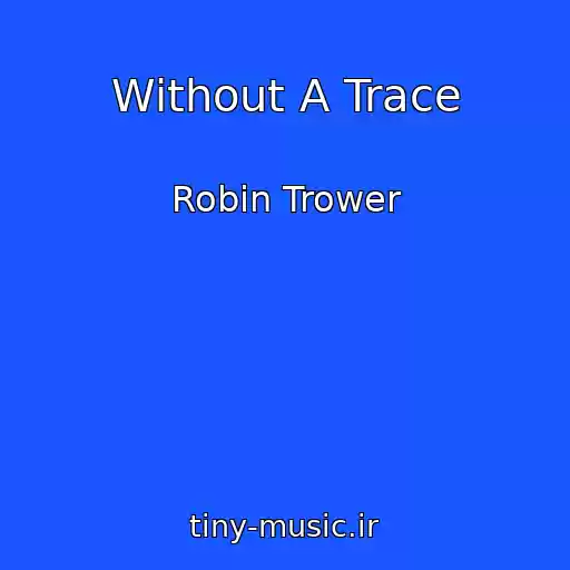 کاور آهنگ Without A Trace از Robin Trower