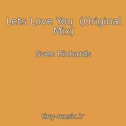 کاور آهنگ Lets Love You  (Original Mix) از Sven Richards