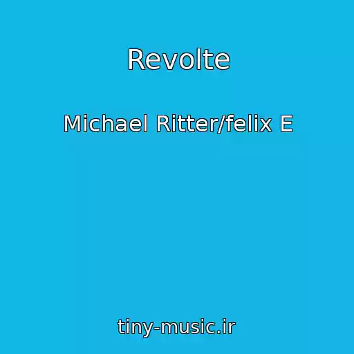 کاور آهنگ Revolte از Michael Ritter/felix E