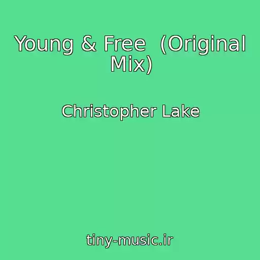 کاور آهنگ Young & Free  (Original Mix) از Christopher Lake