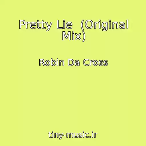 کاور آهنگ Pretty Lie  (Original Mix) از Robin Da Cross