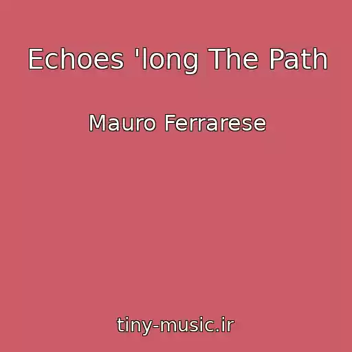 کاور آهنگ Echoes 'long The Path از Mauro Ferrarese
