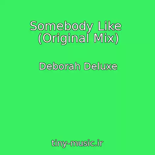 کاور آهنگ Somebody Like  (Original Mix) از Deborah Deluxe