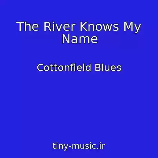 کاور آهنگ The River Knows My Name از Cottonfield Blues