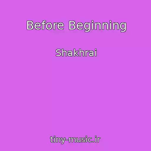 کاور آهنگ Before Beginning از Shakhrai