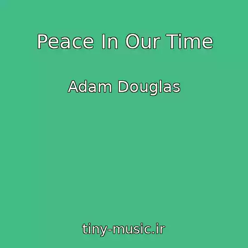 کاور آهنگ Peace In Our Time از Adam Douglas