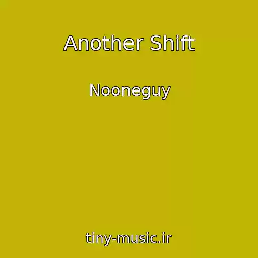 کاور آهنگ Another Shift از Nooneguy
