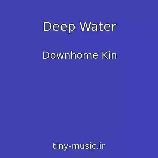 کاور آهنگ Deep Water از Downhome Kin