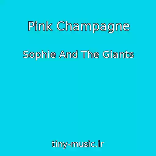 کاور آهنگ Pink Champagne از Sophie And The Giants