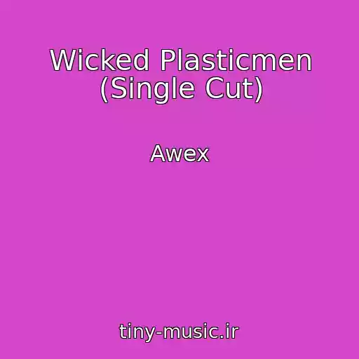 کاور آهنگ Wicked Plasticmen (Single Cut) از Awex