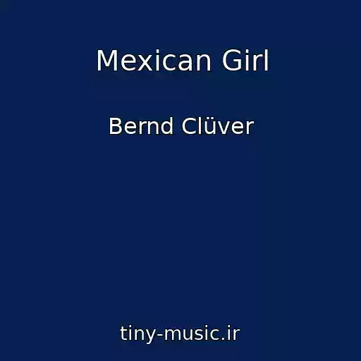 کاور آهنگ Mexican Girl از Bernd Clüver