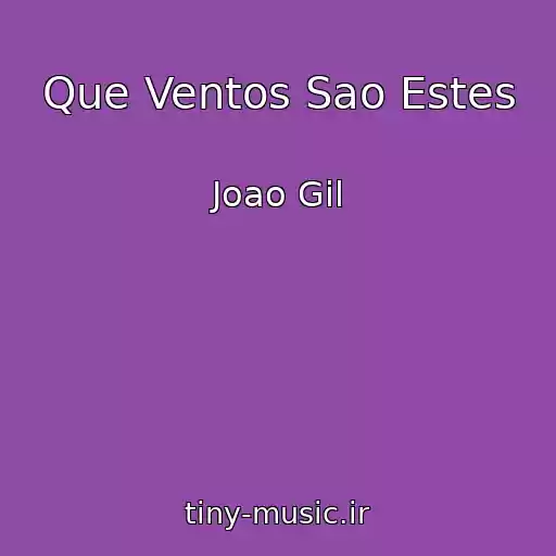 کاور آهنگ Que Ventos Sao Estes از Joao Gil