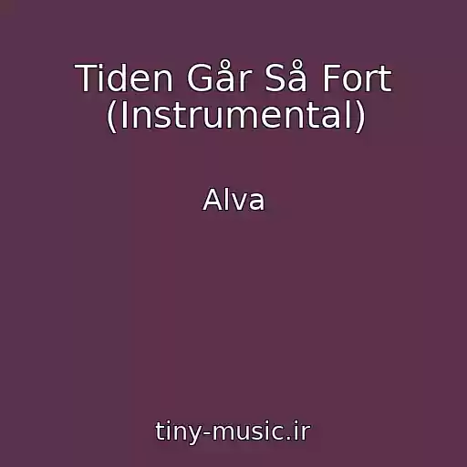 کاور آهنگ Tiden Går Så Fort (Instrumental) از Alva