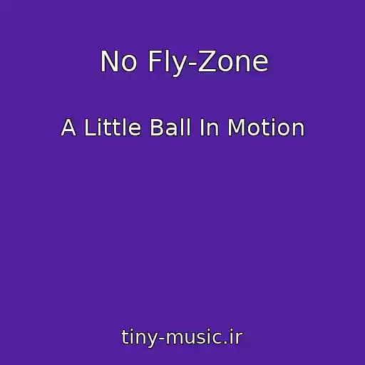 کاور آهنگ No Fly-Zone از A Little Ball In Motion