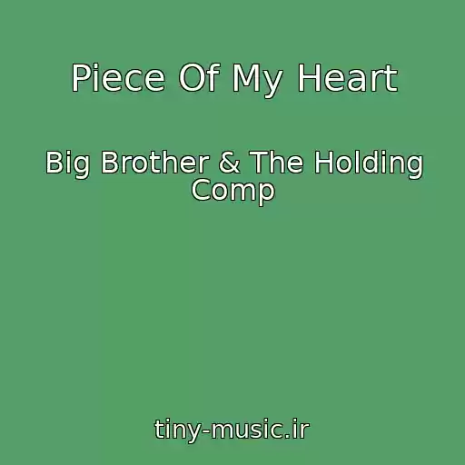کاور آهنگ Piece Of My Heart از Big Brother & The Holding Comp