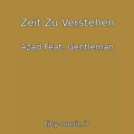 کاور آهنگ Zeit Zu Verstehen از Azad Feat. Gentleman