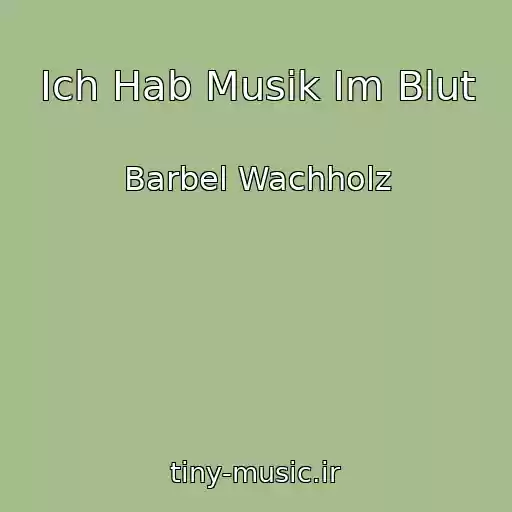 کاور آهنگ Ich Hab Musik Im Blut از Barbel Wachholz