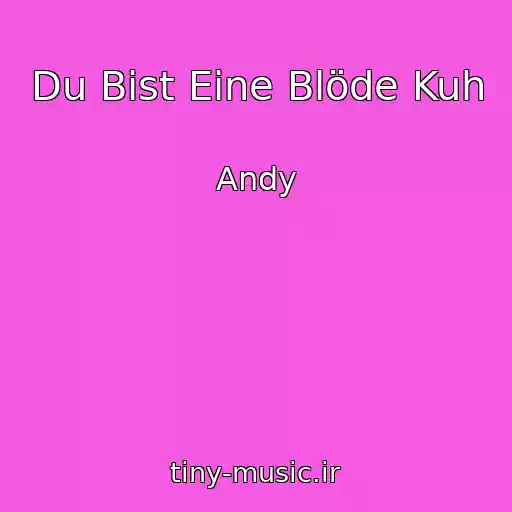 کاور آهنگ Du Bist Eine Blöde Kuh از Andy