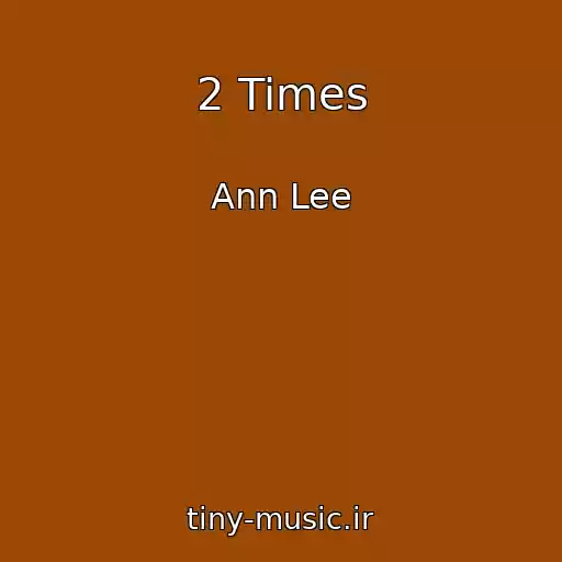 کاور آهنگ 2 Times از Ann Lee