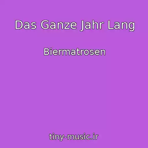 کاور آهنگ Das Ganze Jahr Lang از Biermatrosen