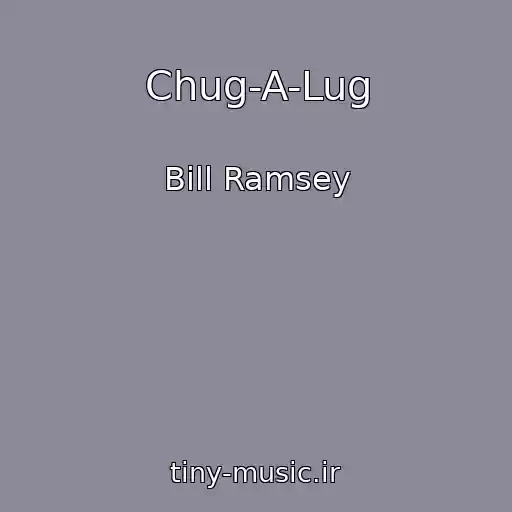 کاور آهنگ Chug-A-Lug از Bill Ramsey