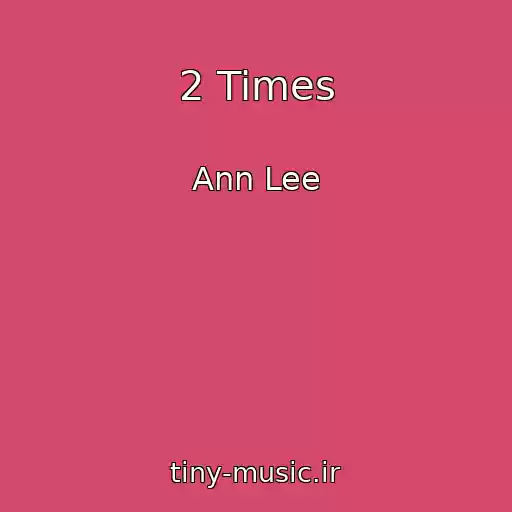 کاور آهنگ 2 Times از Ann Lee