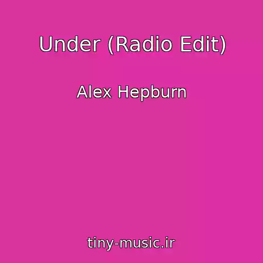 کاور آهنگ Under (Radio Edit) از Alex Hepburn