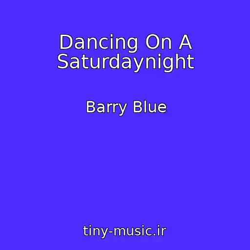 کاور آهنگ Dancing On A Saturdaynight از Barry Blue