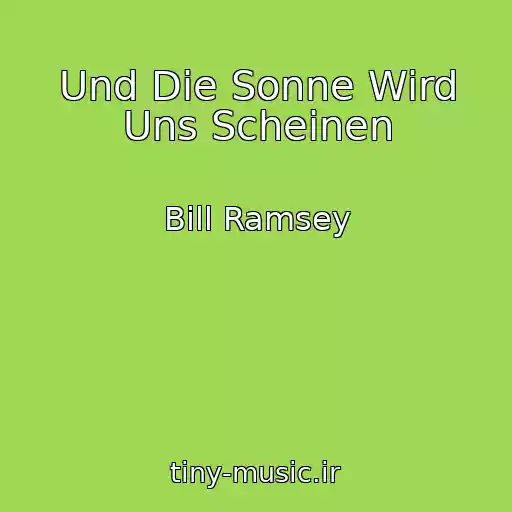 کاور آهنگ Und Die Sonne Wird Uns Scheinen از Bill Ramsey