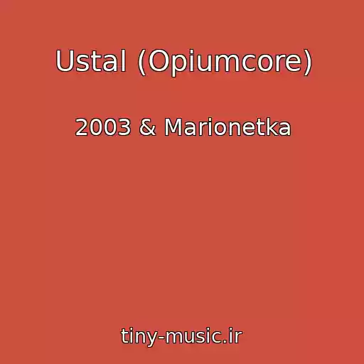 کاور آهنگ Ustal (Opiumcore) از 2003 & Marionetka