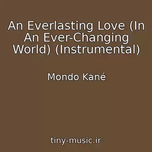 کاور آهنگ An Everlasting Love (In An Ever-Changing World) (Instrumental) از Mondo Kané