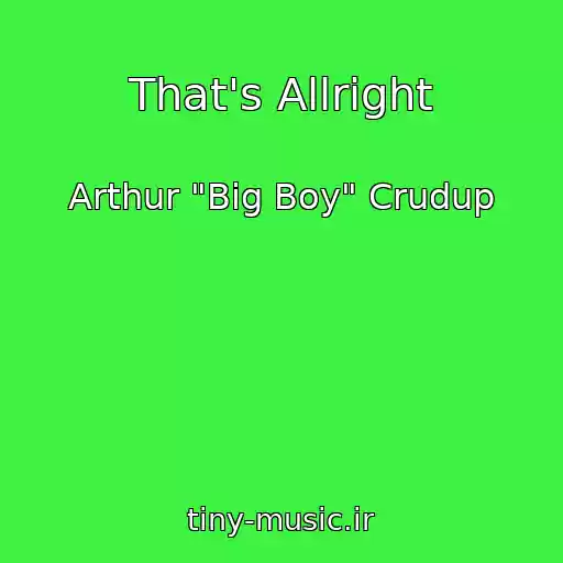 کاور آهنگ That's Allright از Arthur "Big Boy" Crudup