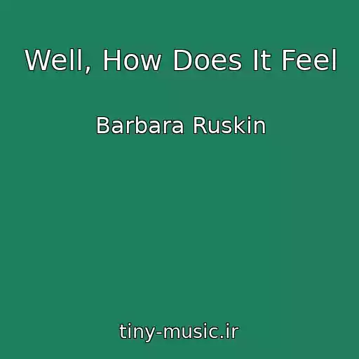 کاور آهنگ Well, How Does It Feel از Barbara Ruskin