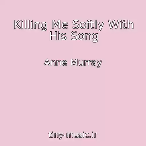 کاور آهنگ Killing Me Softly With His Song از Anne Murray