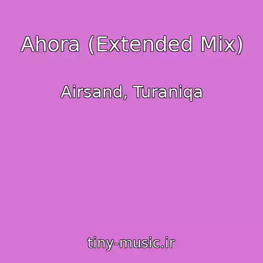 کاور آهنگ Ahora (Extended Mix) از Airsand, Turaniqa