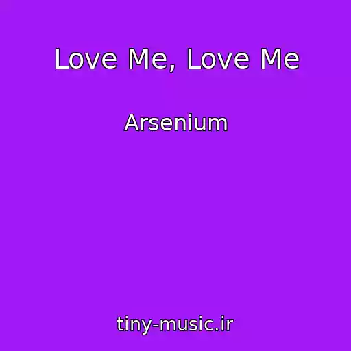 کاور آهنگ Love Me, Love Me از Arsenium
