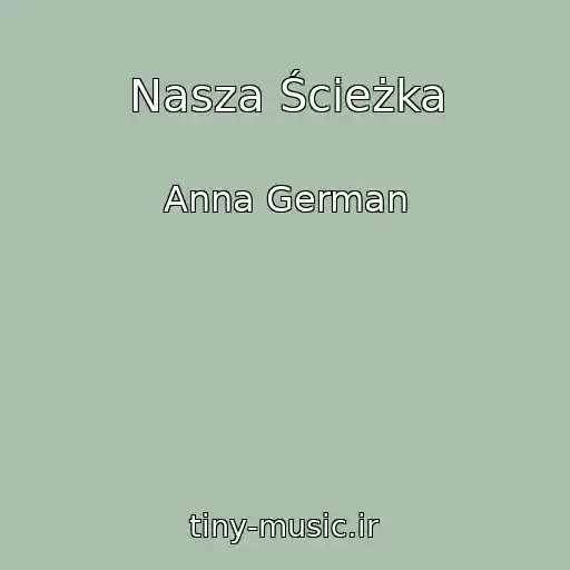 کاور آهنگ Nasza Ścieżka از Anna German