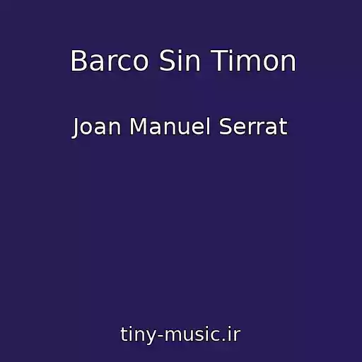 کاور آهنگ Barco Sin Timon از Joan Manuel Serrat