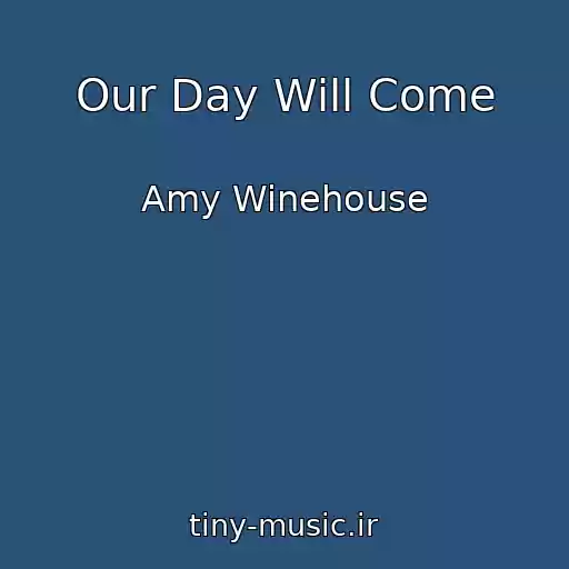 کاور آهنگ Our Day Will Come از Amy Winehouse
