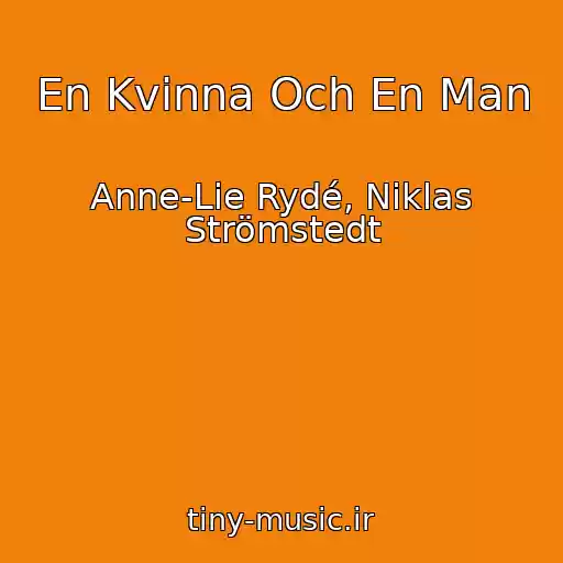 کاور آهنگ En Kvinna Och En Man از Anne-Lie Rydé, Niklas Strömstedt