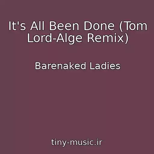کاور آهنگ It's All Been Done (Tom Lord-Alge Remix) از Barenaked Ladies