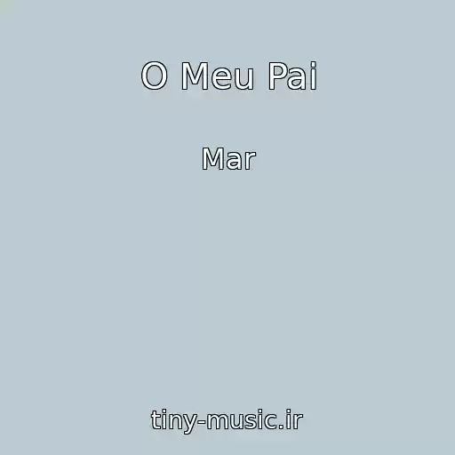 کاور آهنگ O Meu Pai از Mar