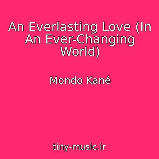 کاور آهنگ An Everlasting Love (In An Ever-Changing World) از Mondo Kané