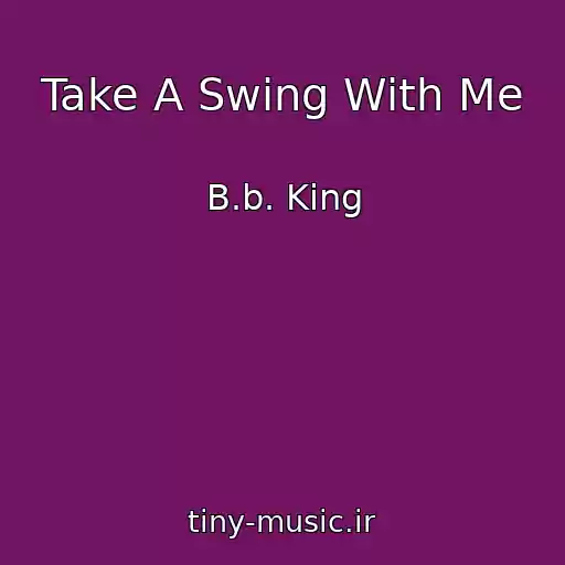 کاور آهنگ Take A Swing With Me از B.b. King