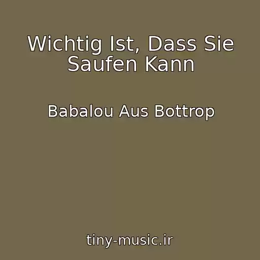 کاور آهنگ Wichtig Ist, Dass Sie Saufen Kann از Babalou Aus Bottrop