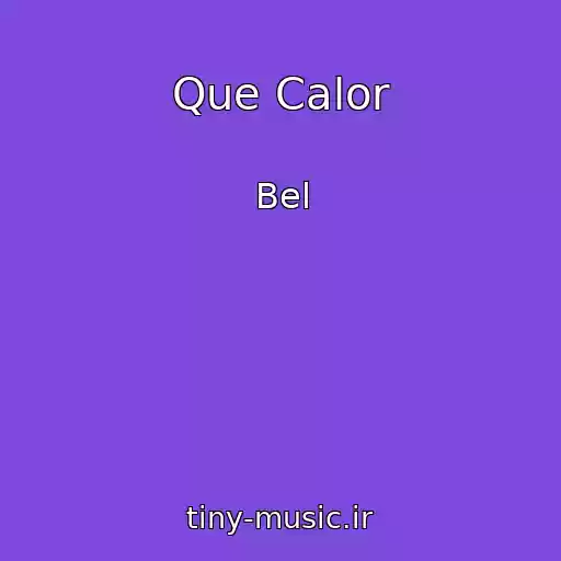 کاور آهنگ Que Calor از Bel