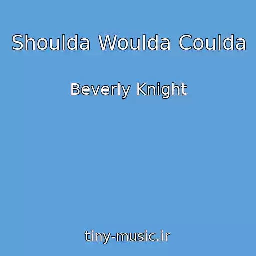 کاور آهنگ Shoulda Woulda Coulda از Beverly Knight